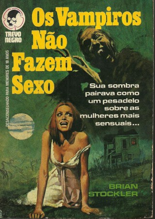 R. F. Lucchetti – Os Vampiros Não Fazem Sexo, volume 5 da coleção Trevo Negro Rio de Janeiro, Cedibra, 1974, 128 p.